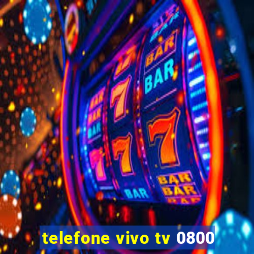 telefone vivo tv 0800